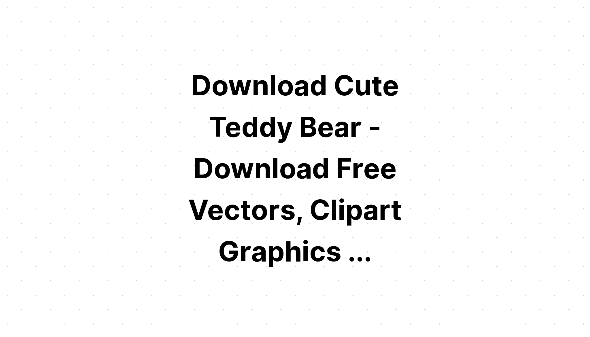 Download Cute Bear Svg - Free SVG Cut File